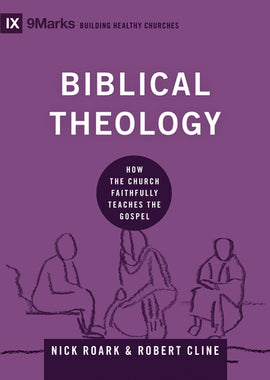 Biblical Theology: How the Church Faithfully Teaches the Gospel