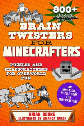 Brain Twisters for Minecrafters: Puzzles and Headscratchers for Overworld Fun