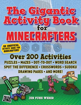The Gigantic Activity Book for Minecrafters: Over 200 Activities--Puzzles, Mazes, Dot-To-Dot, Word Search, Spot the Difference, Crosswords, Sudoku, Drawing Pages, and More!