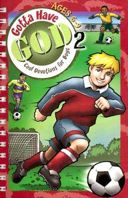 Gotta Have God, Devotions for Guys ages 6-9 - Volume 2