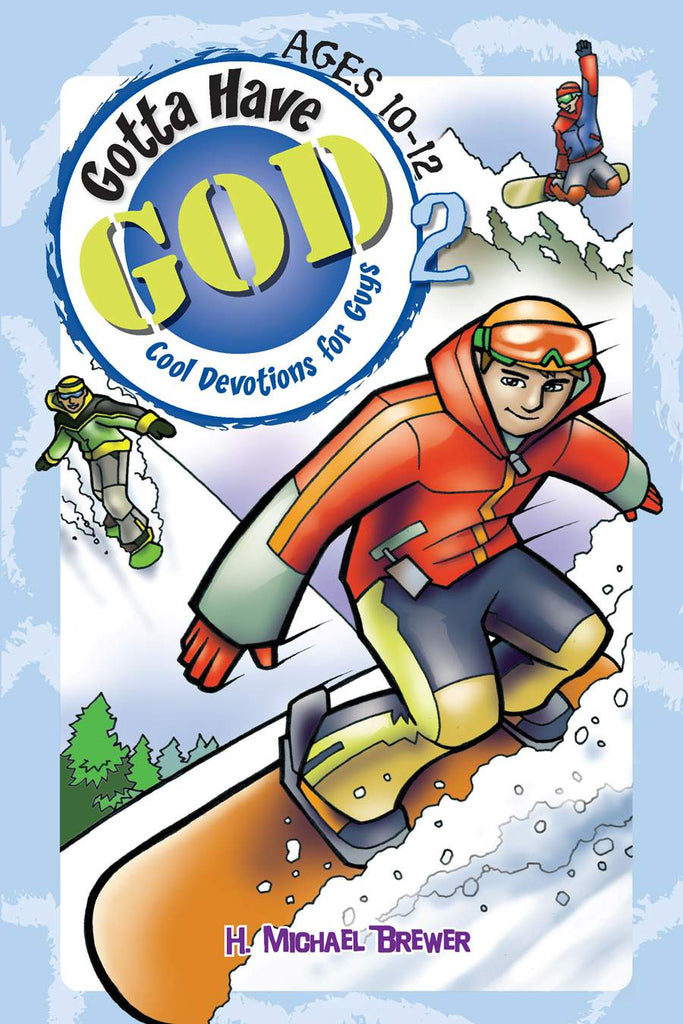 Gotta Have God, Devotions for Guys ages 10-12 - Volume 2