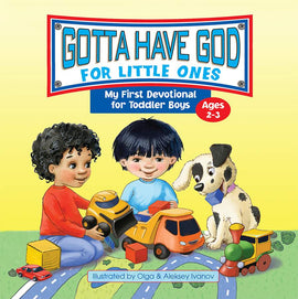 Gotta Have God for Little Ones, My First Devotional for Toddler Boys Ages 2-3