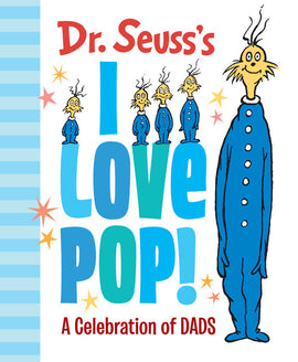 Dr. Seuss's I Love Pop!: A Celebration of Dads
