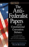 The Anti-Federalist Papers and the Constitutional Convention Debates