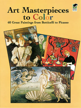 Art Masterpieces to Color: 60 Great Paintings from Botticelli to Picasso