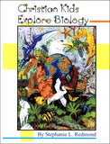 Christian Kids Explore Biology (Grades 3-6)