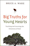 Big Truths for Young Hearts: Teaching and Learning the Greatness of God