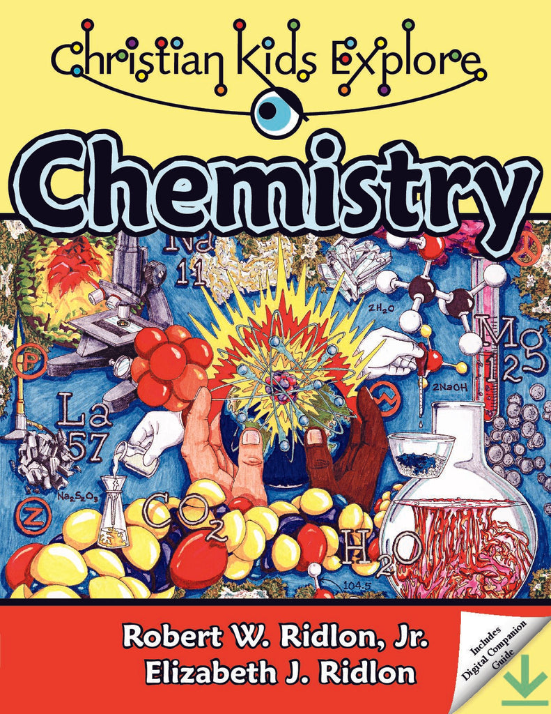 Christian Kids Explore Chemistry Book with Digital Companion Guide, 2nd Edition (Grades 4-8)