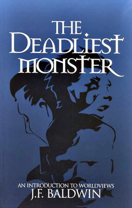 The Deadliest Monster: An Introduction to Worldviews (C)