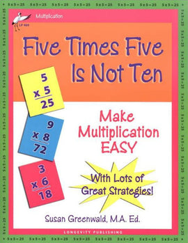 Five Times Five Is Not Ten: Make Multiplication Easy