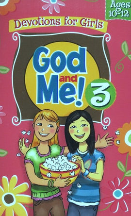 God and Me! Volume 3, Devotions for Girls Ages 10-12