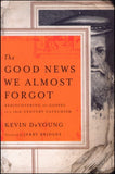 The Good News We Almost Forgot: Rediscovering the Gospel in a 16th Century Catechism