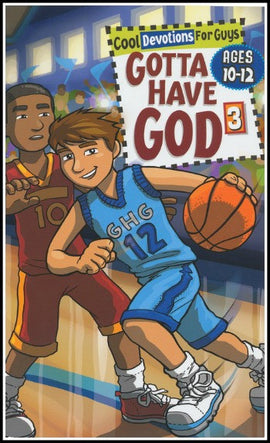 Gotta Have God, Devotions for Boys Ages 10-12 Volume 3