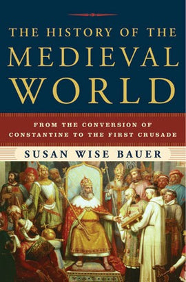 History of the Medieval World: From the Conversion of Constantine to the First Crusade (D)