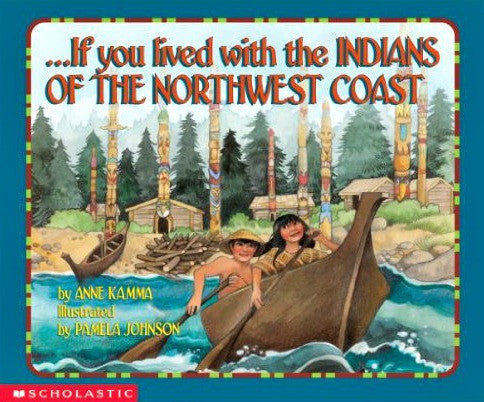 If You Lived with the Indians of the Northwest Coast