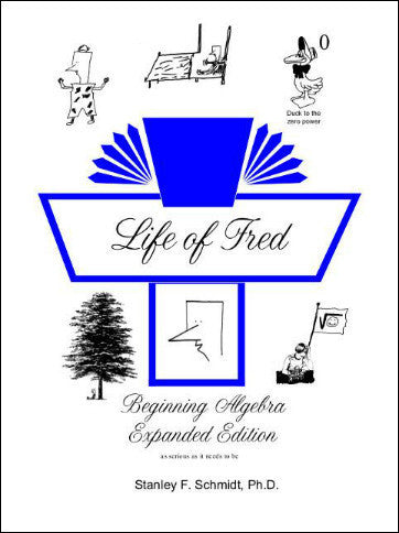 Life of Fred - Beginning Algebra Expanded Edition (High School Series)