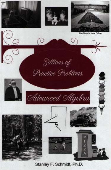 Life of Fred - Zillions of Practice Problems Advanced Algebra (High School Series)