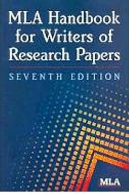 MLA Handbook for Writers of Research Papers (7th Ed)