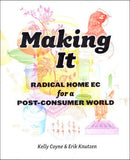 Making It: Radical Home Ec for a Post-Consumer World