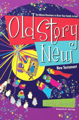 Old Story New: Ten-Minute Devotions to Draw Your Family to God (NT)