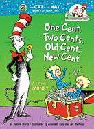 One Cent, Two Cents, Old Cent, New Cent: All about Money (Cat in the Hat's Learning Library)