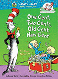 One Cent, Two Cents, Old Cent, New Cent: All about Money (Cat in the Hat's Learning Library)