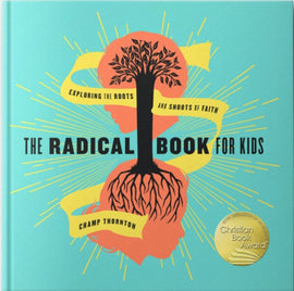 The Radical Book for Kids: Exploring the Roots and Shoots of Faith