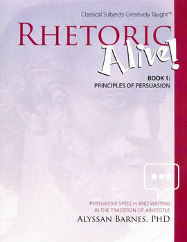 Rhetoric Alive! Book 1: Principles of Persuasion Student Edition (E,F)