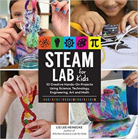 Steam Lab for Kids: 52 Creative Hands-On Projects for Exploring Science, Technology, Engineering, Art, and Math