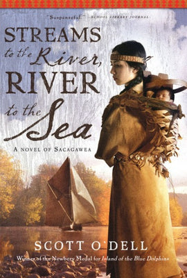 Streams to the River, River to the Sea: A Novel of Sacagawea