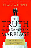 The Truth about Same-Sex Marriage: 6 Things You Must Know about What's Really at Stake