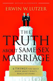 The Truth about Same-Sex Marriage: 6 Things You Must Know about What's Really at Stake