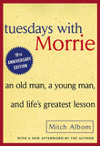 Tuesdays with Morrie: An Old Man, a Young Man, and Life's Greatest Lesson