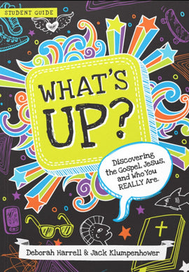 What's Up: Discovering the Gospel, Jesus, and Who You Really Are Student Guide