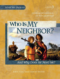 Who Is My Neighbor? And Why Does He Need Me? What We Believe, Volume 3 Text