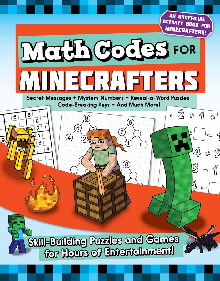 Math Codes for Minecrafters: Skill-Building Puzzles and Games for Hours of Entertainment!