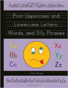 Print Uppercase and Lowercase Letters, Words, and Silly Phrases: Kindergarten and 1st (Reproducible)