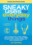 Sneaky Uses for Everyday Things: Turn a Penny Into a Radio, Change Milk Into Plastic, Make a Dozen Stem Projects with Everyday Things