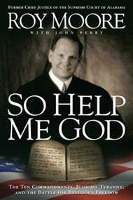 So Help Me God: The Ten Commandments, Judicial Tyranny, and the Battle for Religious Freedom