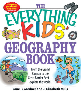 The Everything Kids' Geography Book: From the Grand Canyon to the Great Barrier Reef - explore the world!