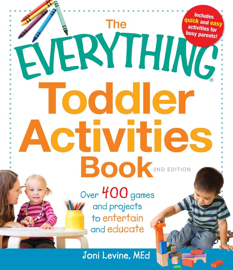 The Everything Toddler Activities Book: Over 400 Games and Projects to Entertain and Educate