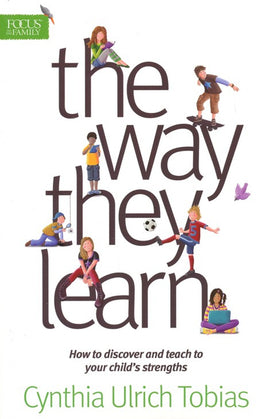 The Way They Learn: How to Discover and Teach to Your Child's Strengths