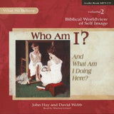 Who Am I?  And What Am I Doing Here? What We Believe, Volume 2 MP3 Audio CD