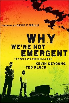 Why We're Not Emergent: (By Two Guys Who Should Be)